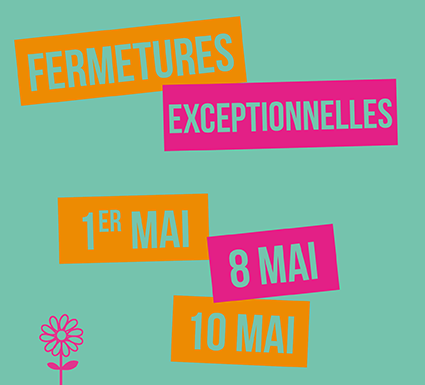 Fermetures exceptionnelles en mai